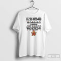 Classic Gingerbread If You Need Me Ill Be Wrapped In Christmas Lights T Shirts Sweater