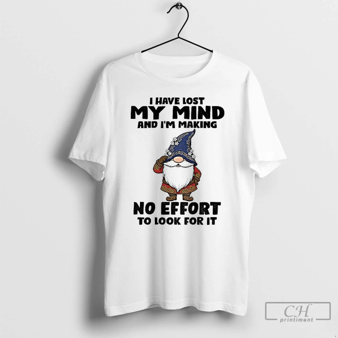 Classic Gnome I Have Lost My Mind And Im Making No Effort To Look For T-Shirts, Hoodie, Sweatshirt | RetroVerseTees.com