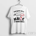 Classic God Gave Me A Touch Of Mental Illness T-Shirts, Hoodie, Sweatshirt | RetroVerseTees.com