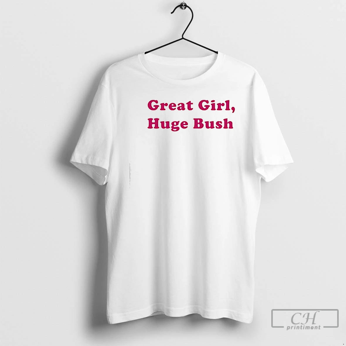 Classic Great Girl Huge Bush Pink Text T-Shirts, Hoodie, Sweatshirt | RetroVerseTees.com