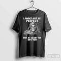 Classic Grim Reaper I Might Not Be Perfect But Al Least Im Not You