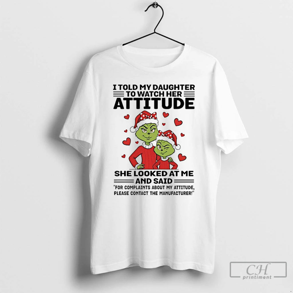 Classic Grinch For Complaihts About My Attitude Please Contact The Manufacturer Christmas 2025 T Shirts