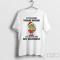 Classic Grinch I Found Your Nose It Was In My Business Christmas 2025 T Shirts