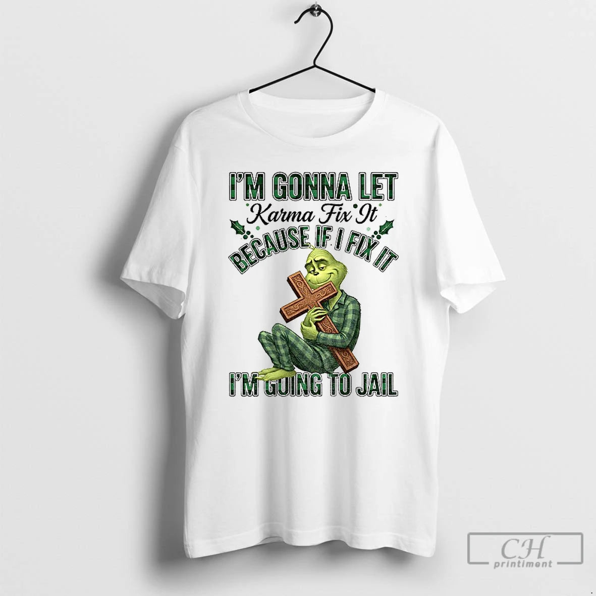 Classic Grinch Im Gonna Let Karma Fix It Because If I Fix It Im Going T-Shirts, Hoodie, Sweatshirt | RetroVerseTees.com