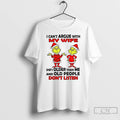Classic Grinch Santa I Cant Argue With My Wife Shes Older Than Me And Old