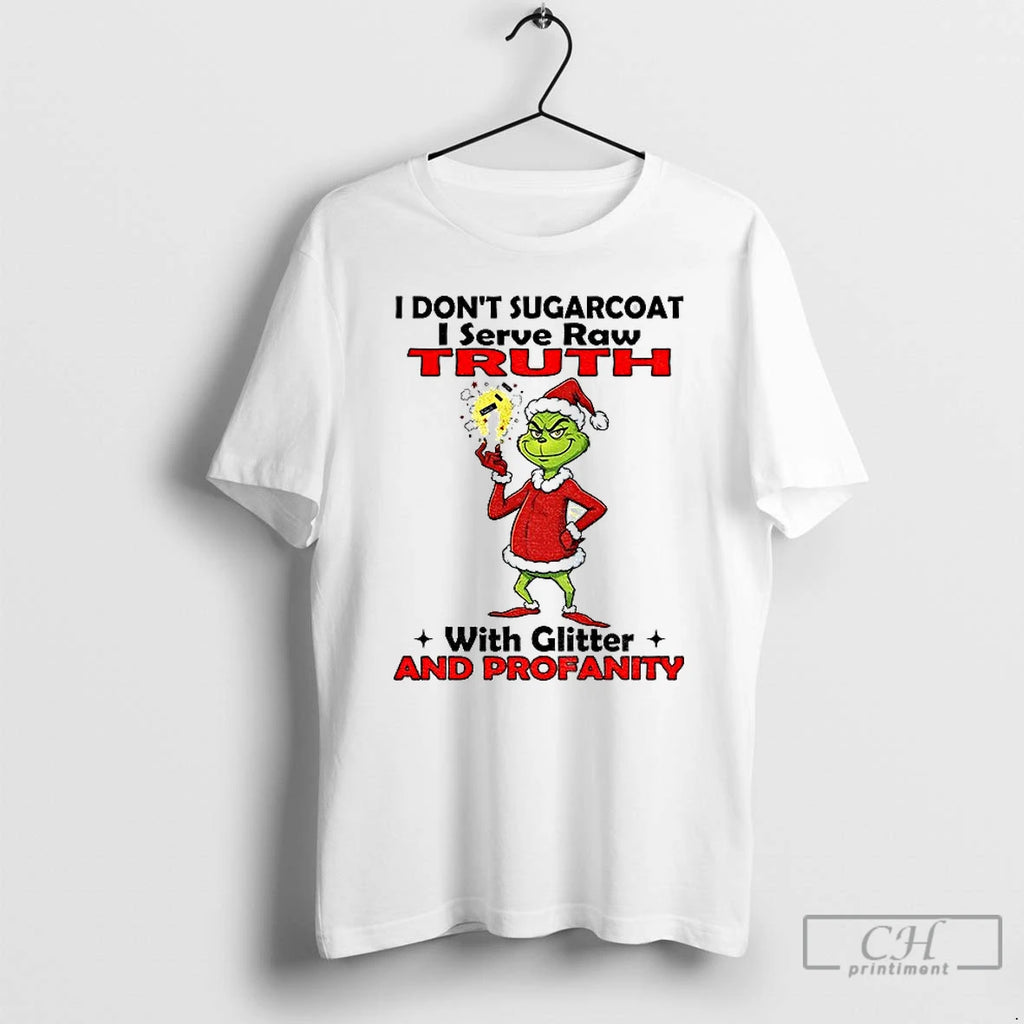 Classic Grinch Santa I Dont Sugarcoat I Serve Raw Truth With Glitter And Profanity Christmas