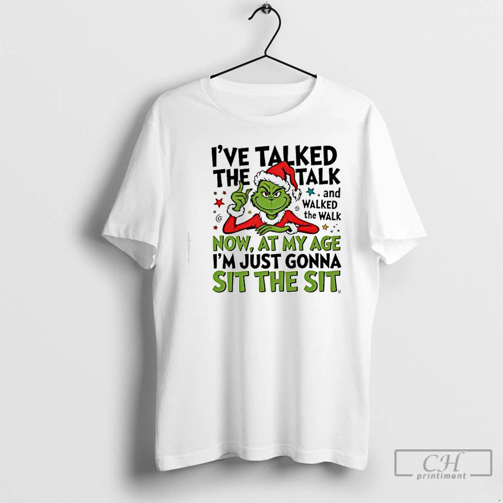 Classic Grinch Santa Ive Talked The Talk And Walked The Walk Now At My Age
