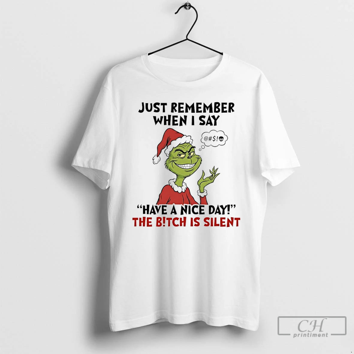 Classic Grinch Santa Just Remember When I Say Have A Nice Day The Bitch Is