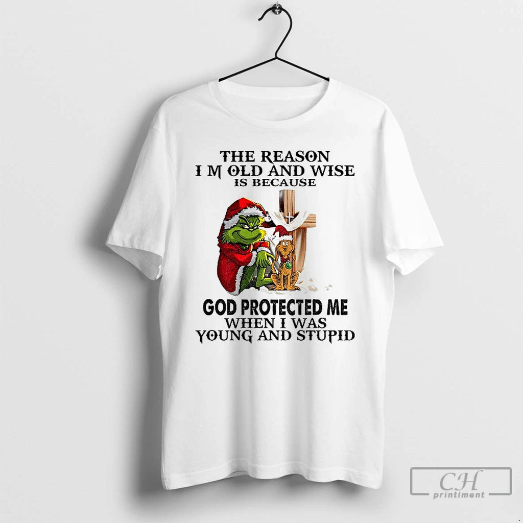 Classic Grinch Santa The Reason I Am Old And Wise Is Because God Protected Me