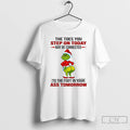 Classic Grinch The Toes You Step On Today May Be Connected Christmas 2025 T Shirts
