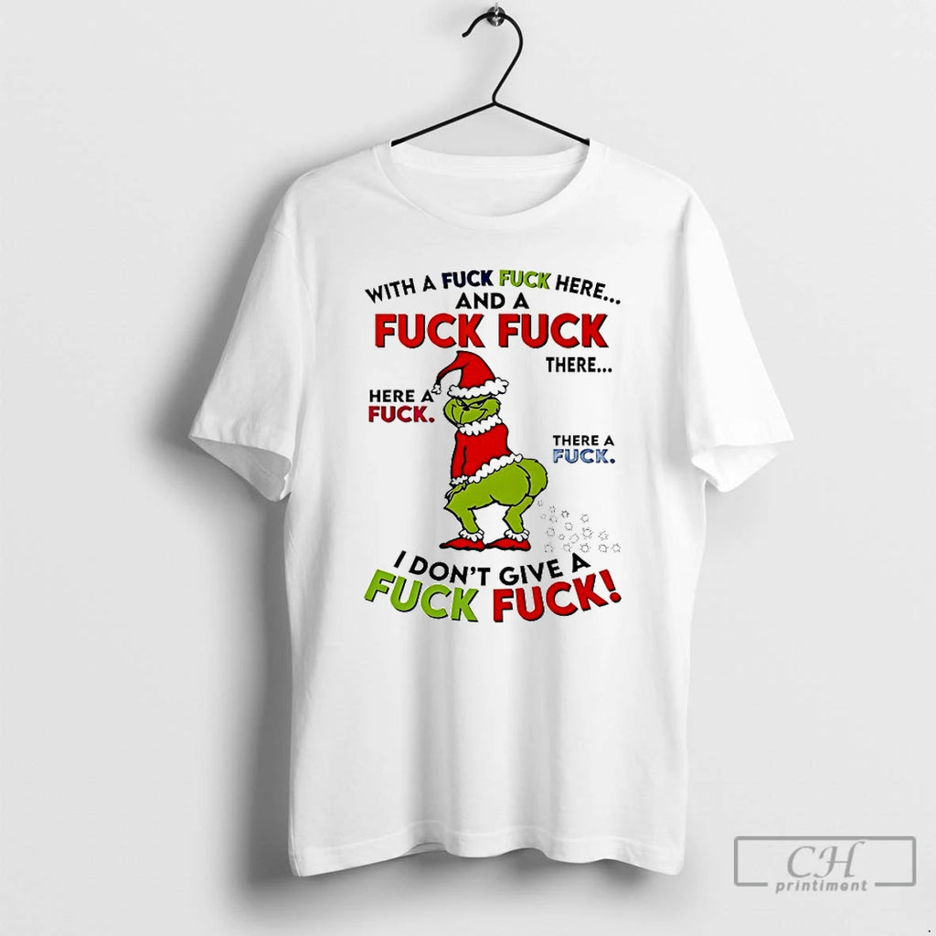Classic Grinch With A Fuck Fuck Here And A Fuck Fuck Christmas 2025 T Shirts