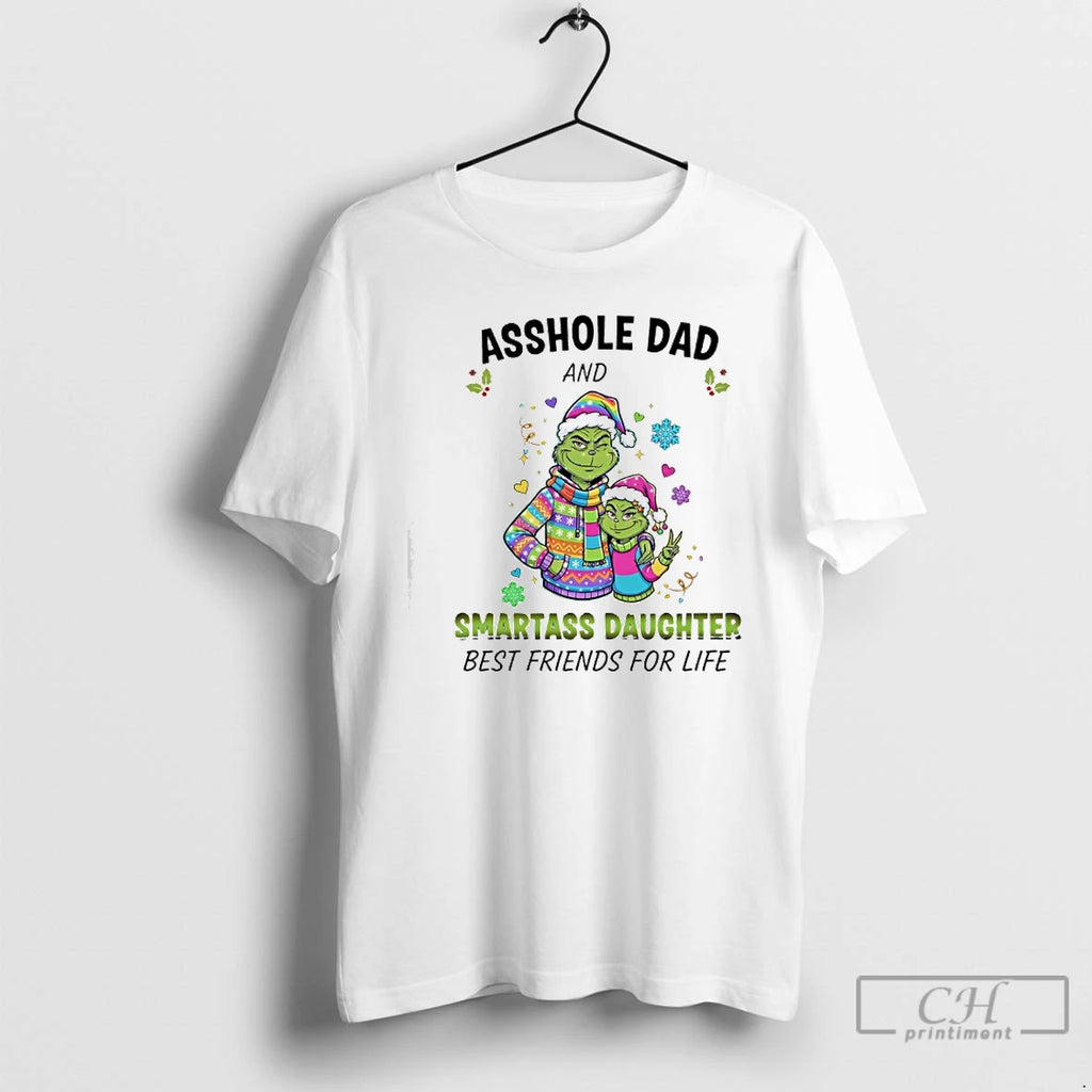 Classic Grinch Colorful Suit Asshole Dad And 8 Smartass Daughter Best Friends For Life