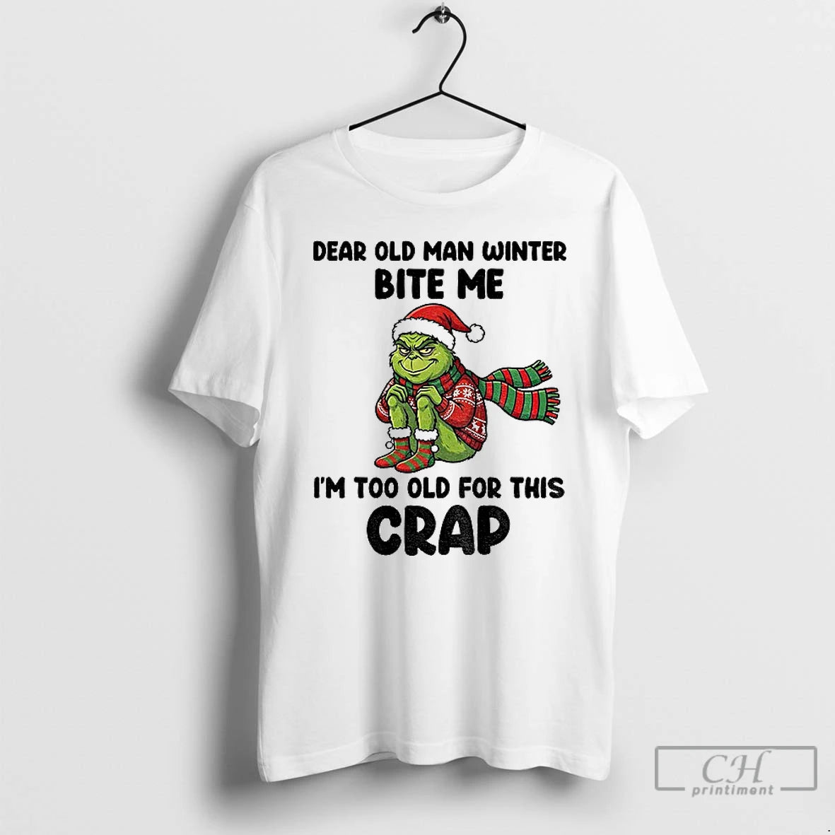 Classic Grinch Dear Old Man Winter Bite Me Im Too Old For This Crap Christmas T-Shirts, Hoodie, Sweatshirt