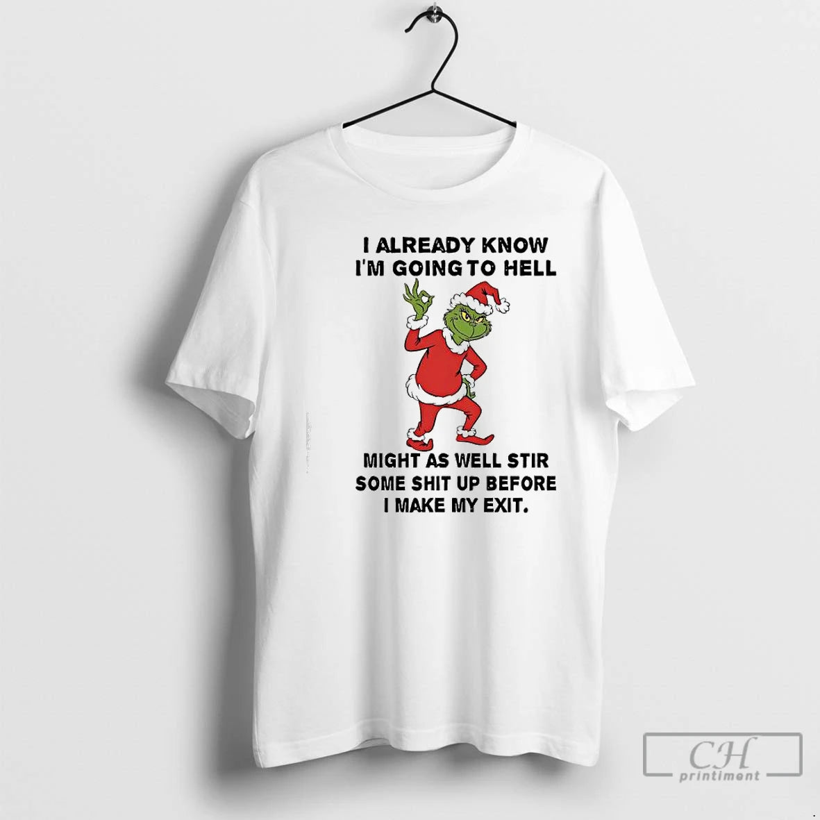 Classic Grinch I Already Know Im Going To Hell Might As Well Stir Some Shit T-Shirts, Hoodie, Sweatshirt | RetroVerseTees.com