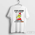 Classic Grinch Stop Asking Why Im Crazy I Dont Ask Why Youre So Stupid Christmas T-Shirts, Hoodie, Sweatshirt