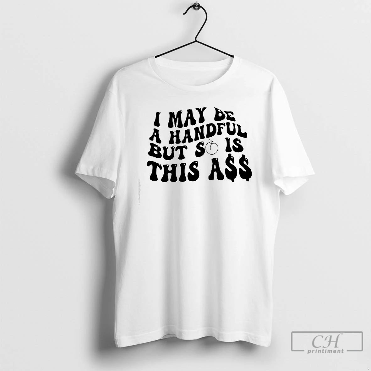 Classic I May Be A Handful But So Is This A T-Shirts, Hoodie, Sweatshirt | RetroVerseTees.com