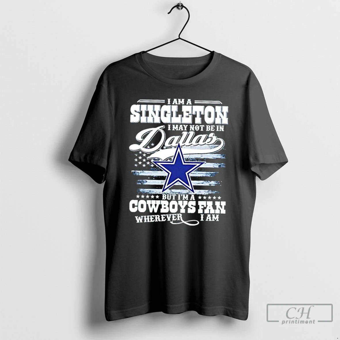 Classic I Am A Singleton I May Not Be In Dallas But Im A Cowboys