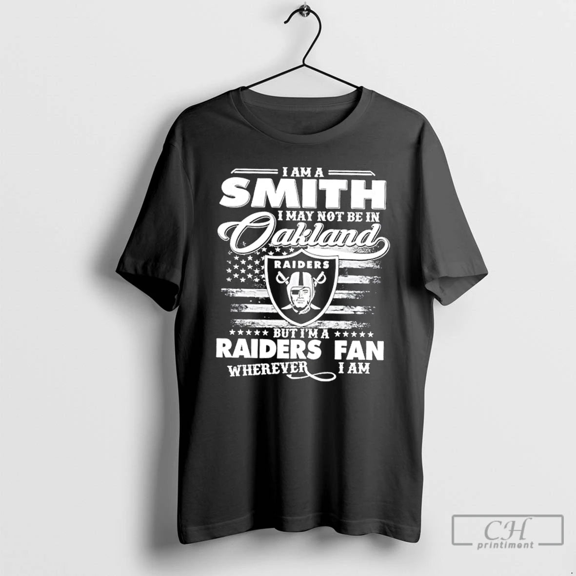 Classic I Am A Smith I May Not Be In Oakland But Im A Raiders