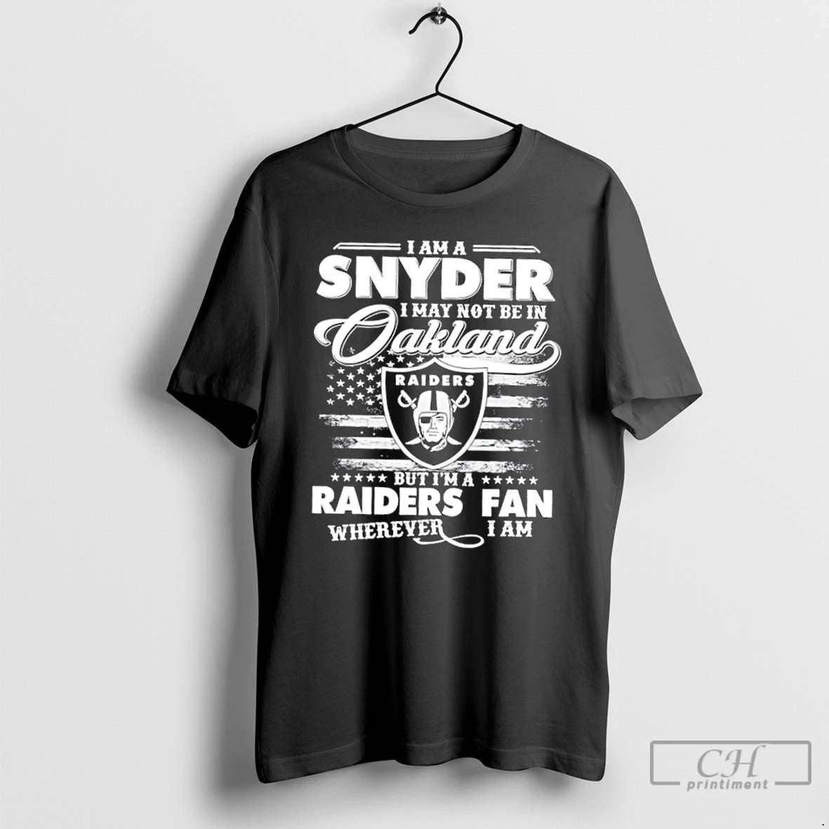 Classic I Am A Snyder I May Not Be In Oakland But Im A Raiders