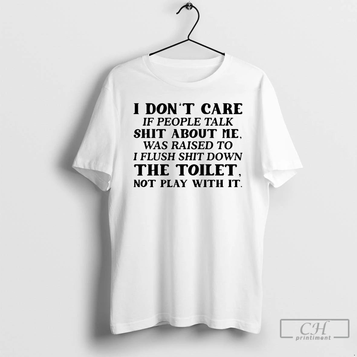 Classic I Dont Care If People Talk Shit About Me I Was Raised To Flush T-Shirts, Hoodie, Sweatshirt | RetroVerseTees.com