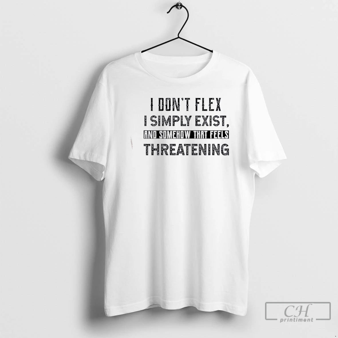 Classic I Dont Flex I Simply Exist And Somehow That Feels Threatening Quote T Shirts Hoodie, Sweatshirt | RetroVerseTees.com