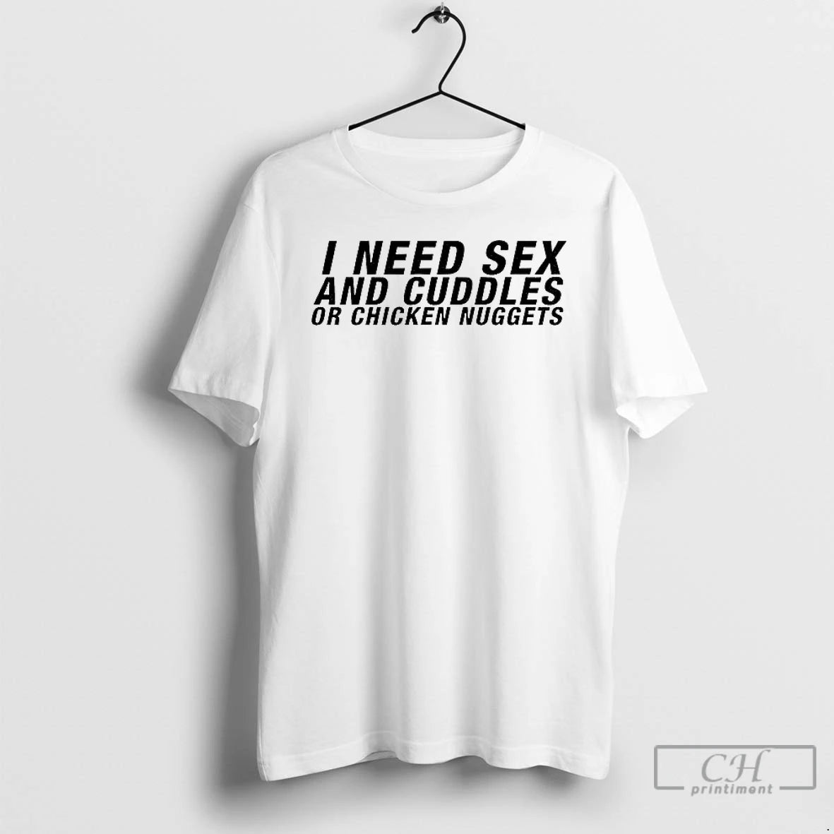 Classic I Need Sex And Cuddles Or Chicken Nuggets T-Shirts, Hoodie, Sweatshirt | RetroVerseTees.com