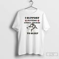 Classic I Support Putting Animal Abusers To Sleep Dog Graphic T-Shirts, Hoodie, Sweatshirt | RetroVerseTees.com