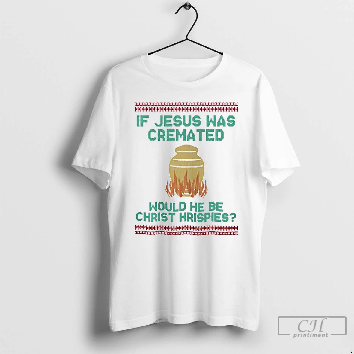 Classic If Jesus Was Cremated Would He Be Christ Hrispies T-Shirts, Hoodie, Sweatshirt | RetroVerseTees.com