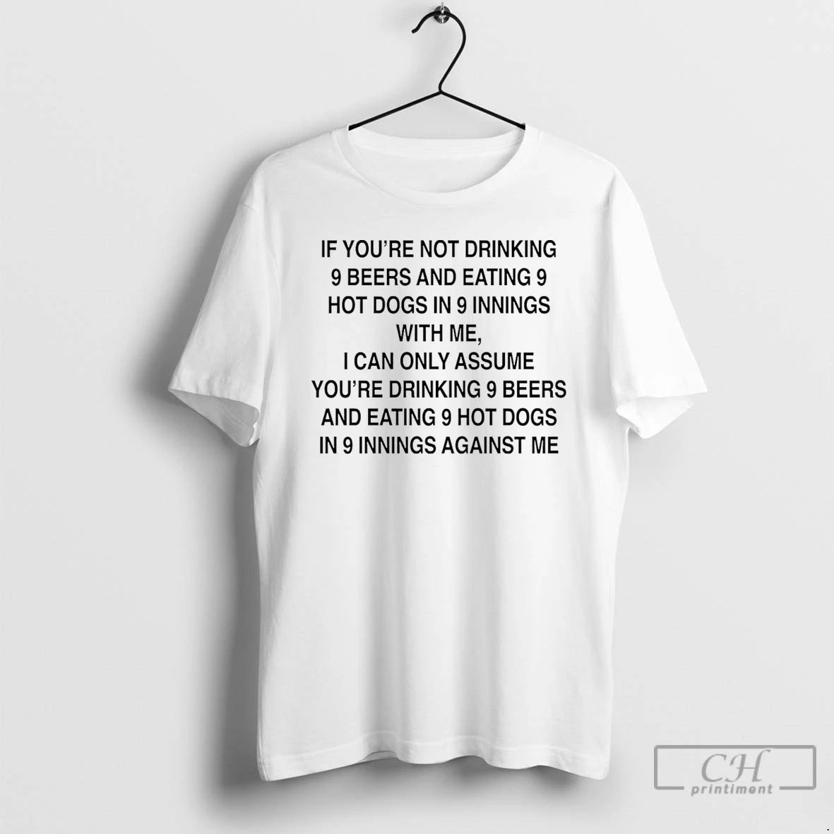 Classic If Youre Not Drinking 9 Beers 9 Hot Dogs 9 Innings T Shirts