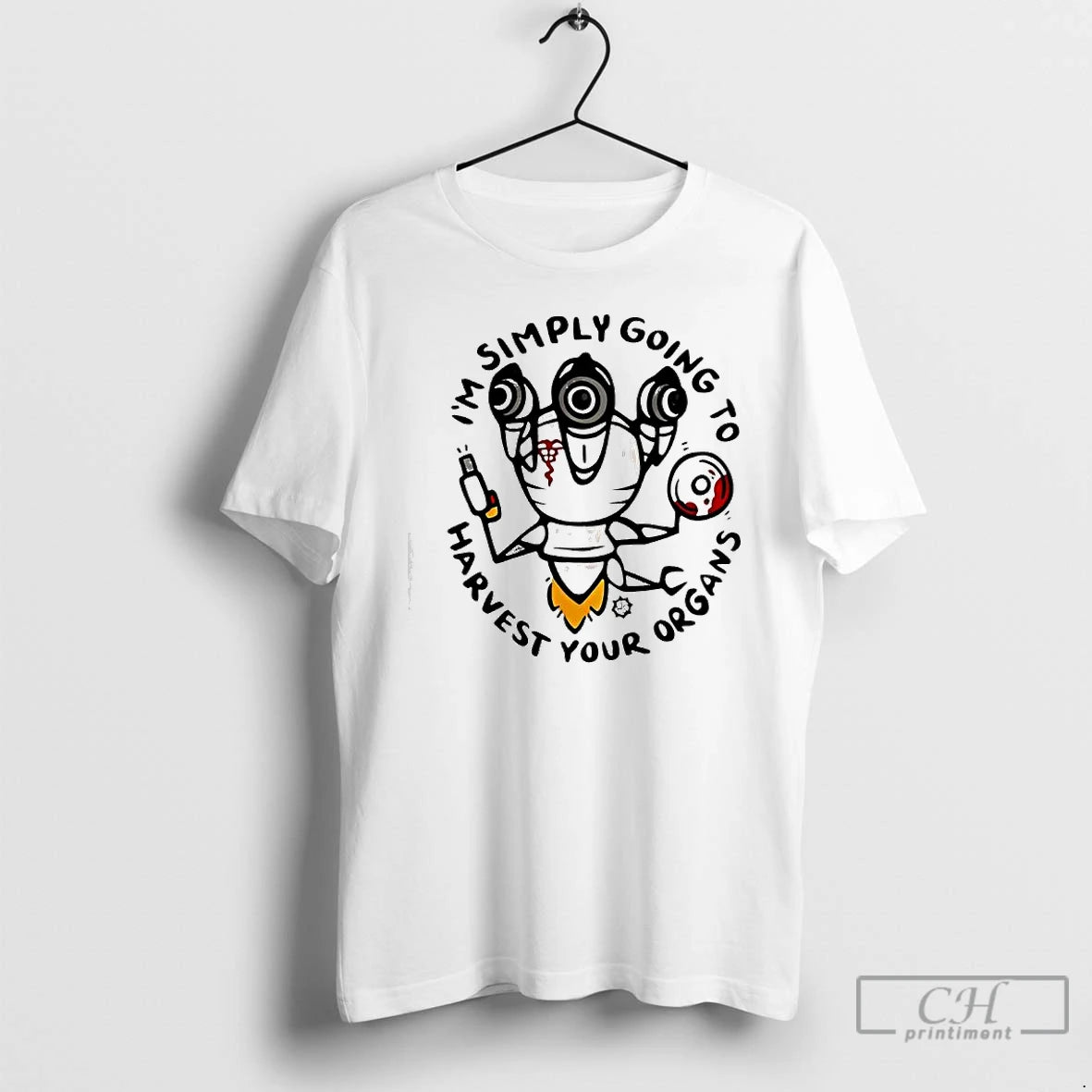 Classic Im Simply Going To Harvest Your Organs T-Shirts, Hoodie, Sweatshirt | RetroVerseTees.com