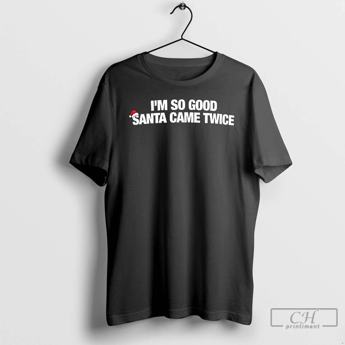 Classic Im So Good Santa Came Twice Santa Hat Christmas Christmas T-Shirts, Hoodie, Sweatshirt | RetroVerseTees.com