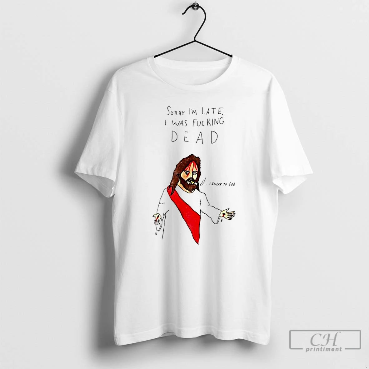 Classic Jesus Sorry Im Late I Was Fucking Dead Paint T-Shirts, Hoodie, Sweatshirt | RetroVerseTees.com