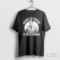 Classic Leo Tognetti Hang In Ther It Gets Worse T-Shirts, Hoodie, Sweatshirt | RetroVerseTees.com