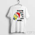 Classic Minion Im On The Naughty List And I Regret Nothing Merry Christmas T Shirts Hoodie, Sweatshirt | RetroVerseTees.com