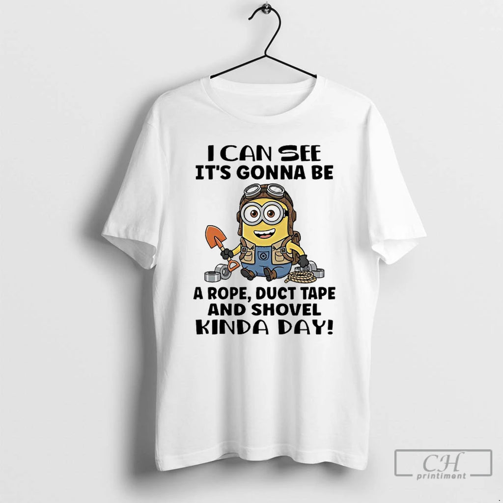 Classic Minions I Can See Its Gonna Be A Rope Duct Tape And Shovel Kinda