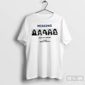 Classic Missing Have You Seen Me T Shirts Hoodie Longsleeve