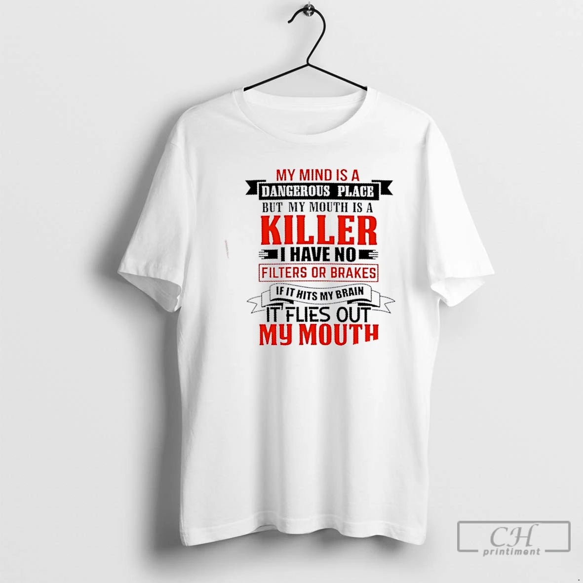 Classic My Mind Is A Dangerous Place But My Mouth Is A Killer I Have T-Shirts, Hoodie, Sweatshirt | RetroVerseTees.com