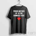 Classic Proud Mother Of A Few Dumbass Kids T-Shirts, Hoodie, Sweatshirt | RetroVerseTees.com