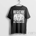 Classic Regicide Kill Your Masters Graphic T-Shirts, Hoodie, Sweatshirt | RetroVerseTees.com