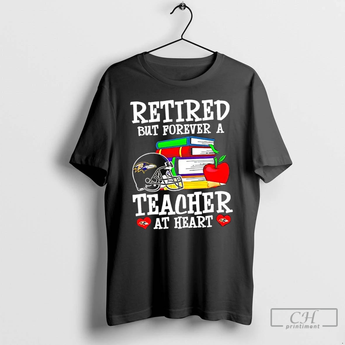 Classic Retired But Forever A Teacher At Heart Baltimore Ravens Football T Shirts Hoodie Longsleeve