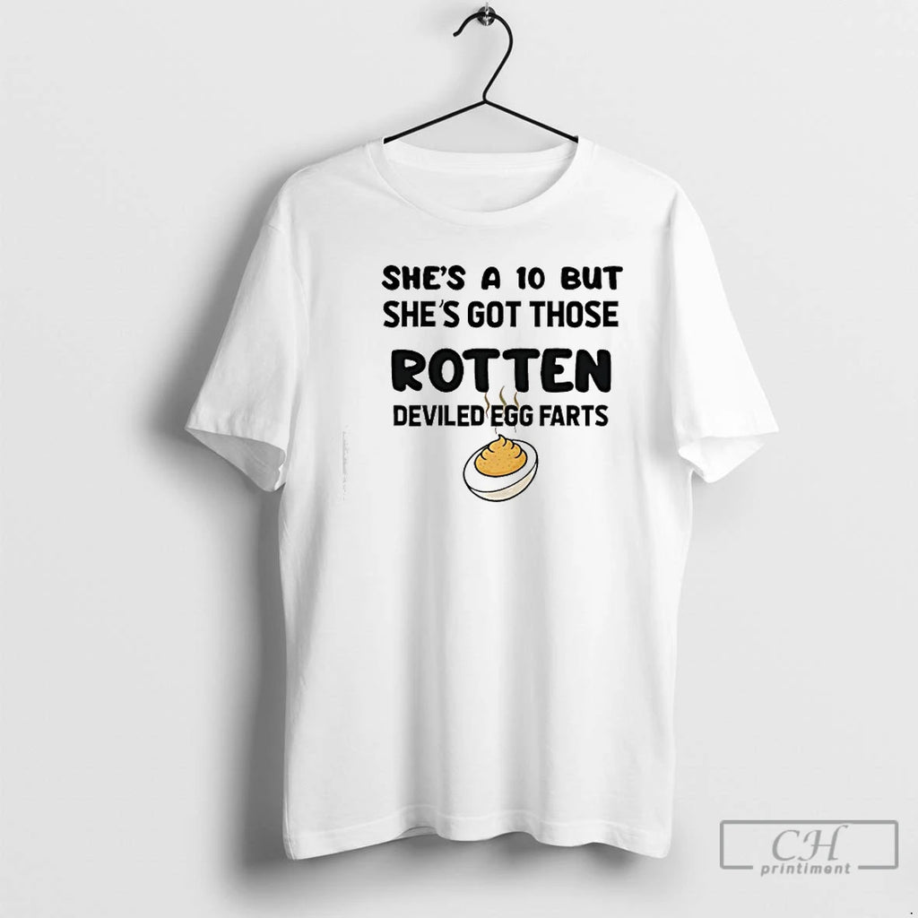 Classic Shes A 10 But Shes Got Those Rotten Deviled Egg Farts Graphic T Shirts
