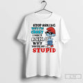Classic Smurf Stop Asking Why Im Crazy I Dont Ask Why Youre So Stupid Christmas T-Shirts, Hoodie, Sweatshirt