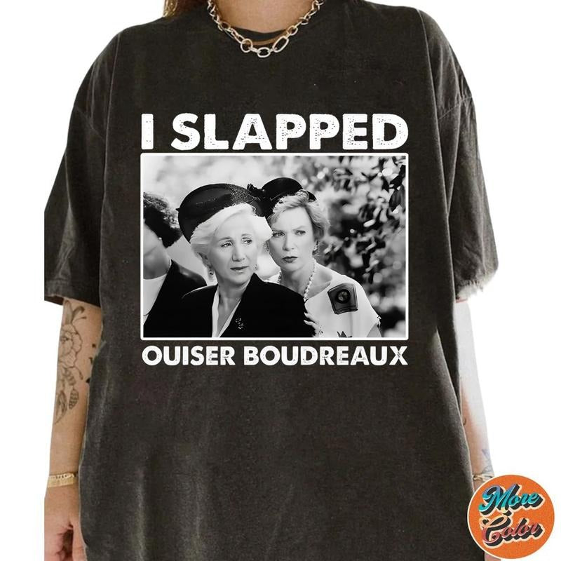 Classic Steel Magnolias I Slapped Ouiser Boudreaux Gift Essential Movie Shirt, Cotton Unisex T-shirt, Crew Neck, Size S-...