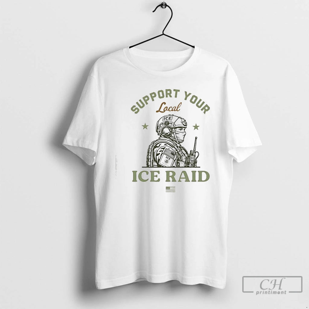 Classic Support Your Local Ice Raid Customs Enforcement Agency U S Immigration T Shirts Sweater