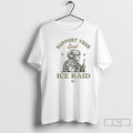Classic Support Your Local Ice Raid Customs Enforcement Agency U S Immigration T Shirts Sweater