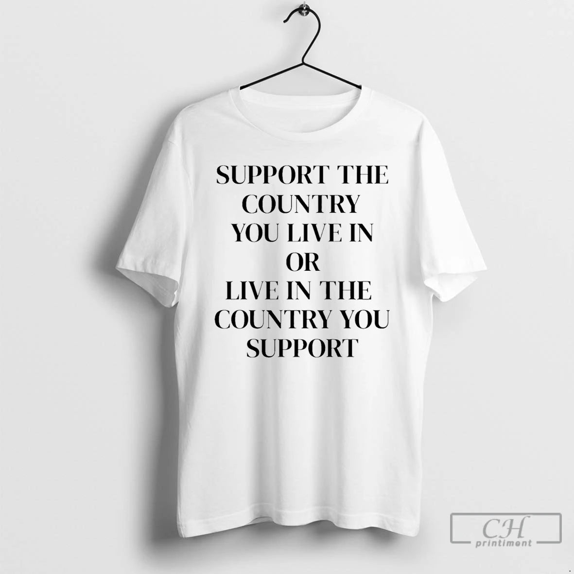 Classic Support The Country You Live In Or Live In The Country You Support T-Shirts, Hoodie, Sweatshirt | RetroVerseTees.com