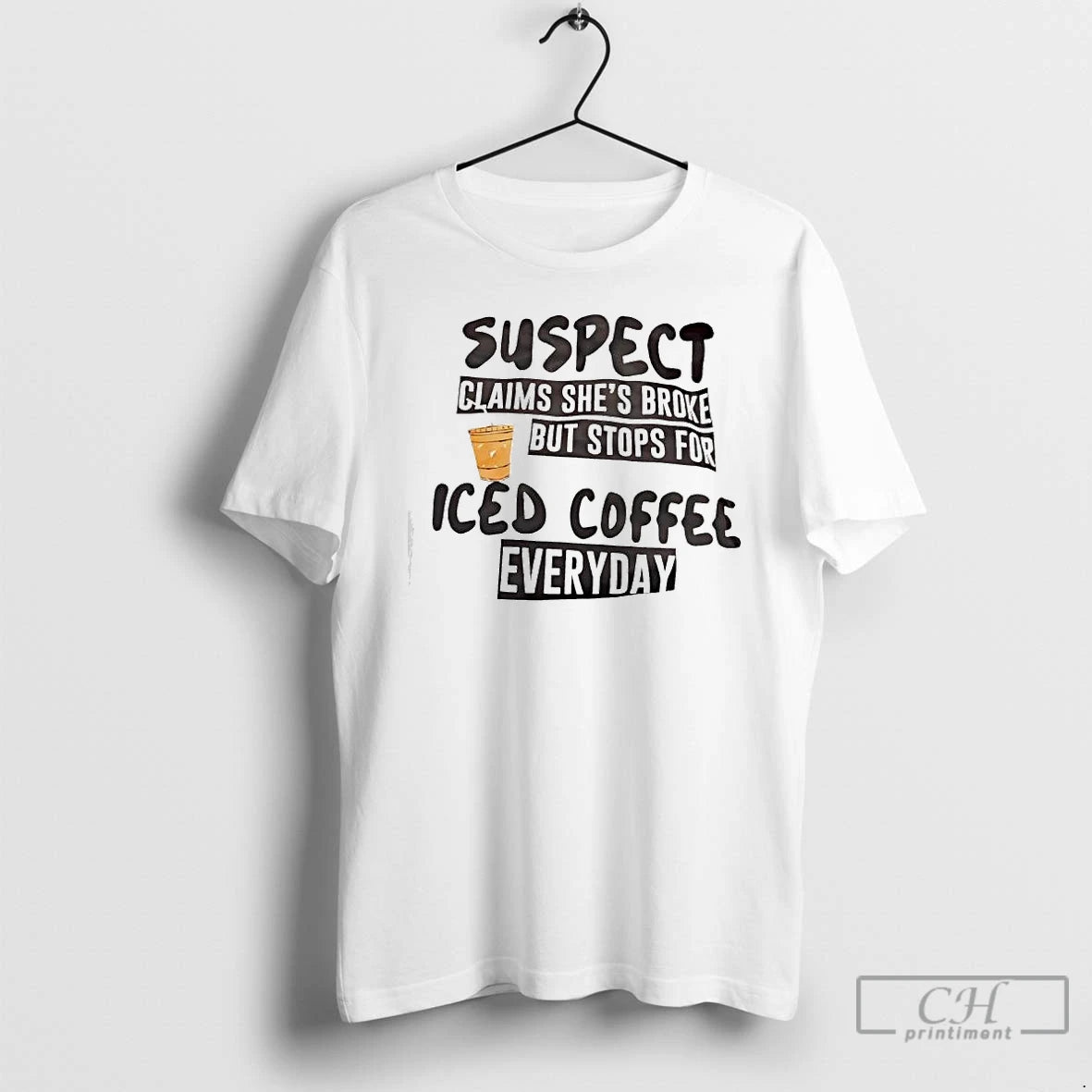 Classic Suspect Claims Shes Broke But Stops For Iced Coffee Everyday T-Shirts, Hoodie, Sweatshirt | RetroVerseTees.com