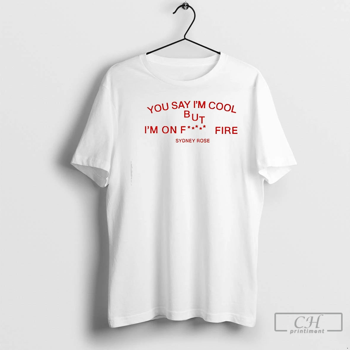 Classic Sydney Rose You Say Im Cool T-Shirts, Hoodie, Sweatshirt | RetroVerseTees.com