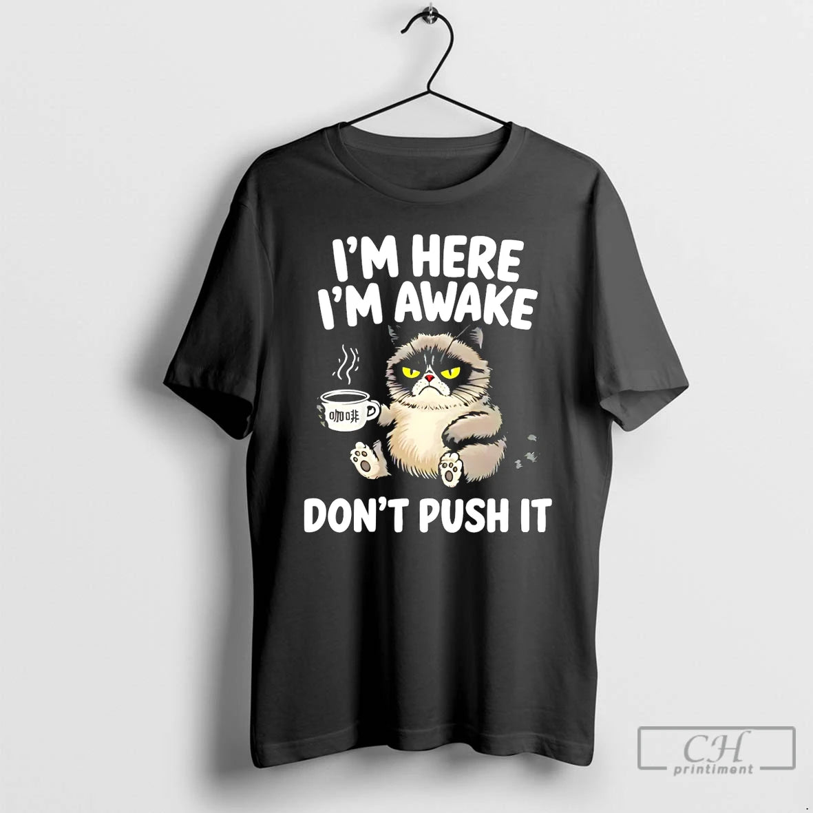 Classic Tired Cat Im Here Im Awake Dont Push It T Shirts Hoodie Longsleeve