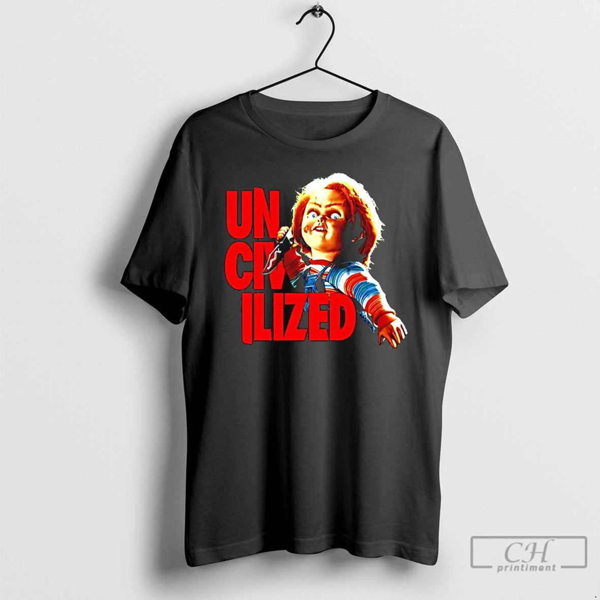 Classic Uncivilized Chucky Doll Childs Play Movie T Shirts Hoodie Longsleeve